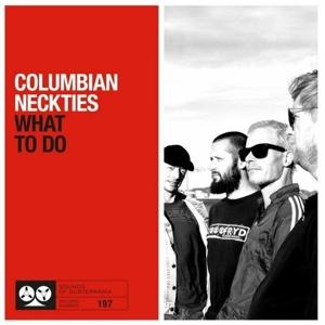 Cover for Columbian Neckties · What To Do (LP) (2022)