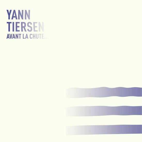 Avant La Chute - Yann Tiersen - Musik - ICI D'AILLEURS - 3521381569285 - 7. Oktober 2022