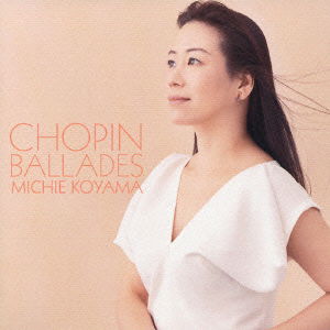 Chopin:ballades - Koyama Michie - Music - SONY MUSIC LABELS INC. - 4547366022285 - October 19, 2005