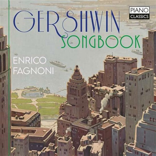 Gershwin: Songbook - Enrico Fagnoni - Muziek - PIANO CLASSICS - 5029365102285 - 17 september 2021