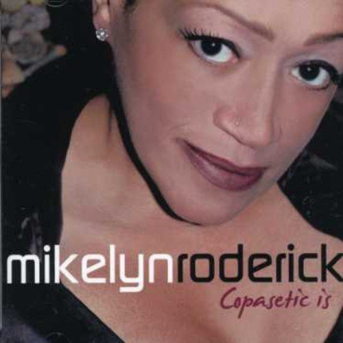 Roderick Mikelyn · Copasetic is (CD) (2007)