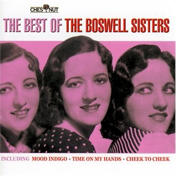 Best Of The Boswell Sis.. - Boswell Sisters - Musik - CHESTNUT - 5060093600285 - 20. oktober 2005