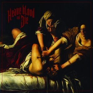 Cover for Heave Blood &amp; Die (CD) (2016)