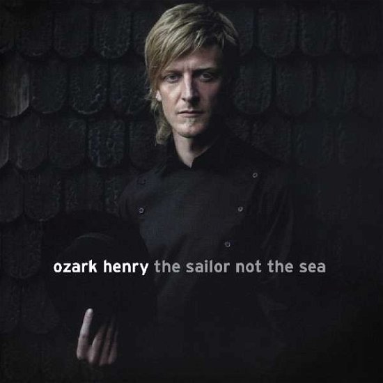 Cover for Ozark Henry · Sailor No the Sea (CD) (2017)