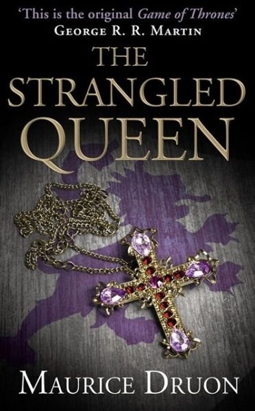 The Strangled Queen - The Accursed Kings - Maurice Druon - Książki - HarperCollins Publishers - 9780007491285 - 26 września 2013