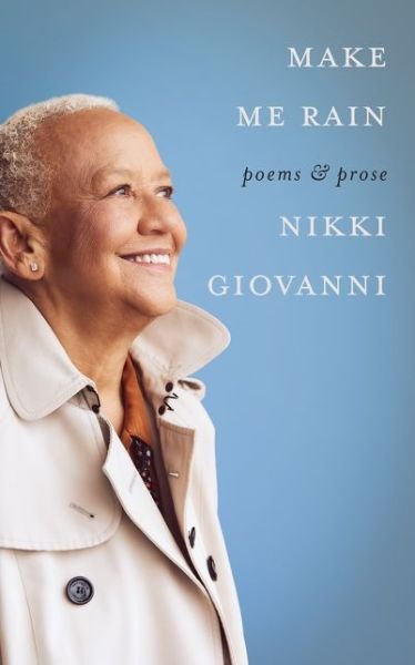 Cover for Nikki Giovanni · Make Me Rain: Poems &amp; Prose (Hardcover bog) (2020)