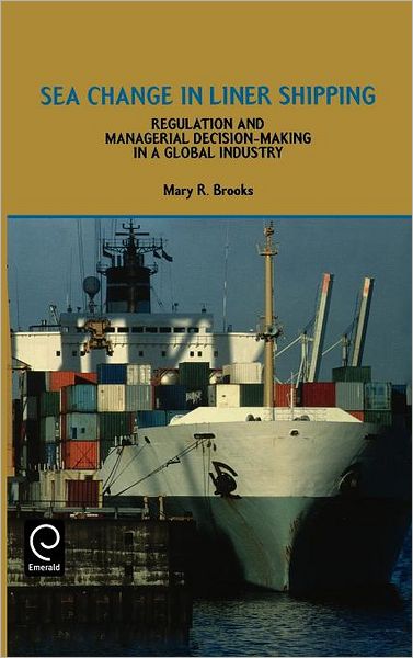 Cover for M.R. Brooks · Sea Change in Liner Shipping: Regulation and Managerial Decision-making in a Global Industry (Hardcover Book) (2000)