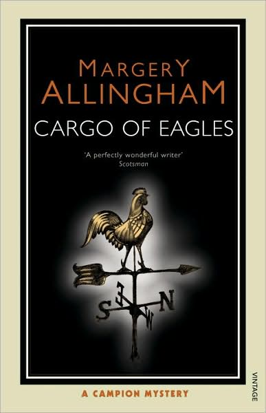 Cargo Of Eagles - Margery Allingham - Bøger - Vintage Publishing - 9780099513285 - 4. september 2008