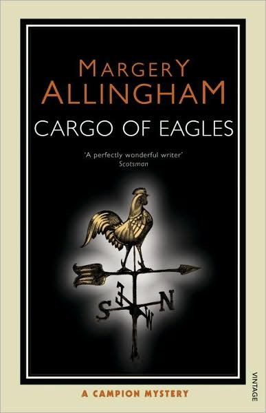 Cargo Of Eagles - Margery Allingham - Boeken - Vintage Publishing - 9780099513285 - 4 september 2008