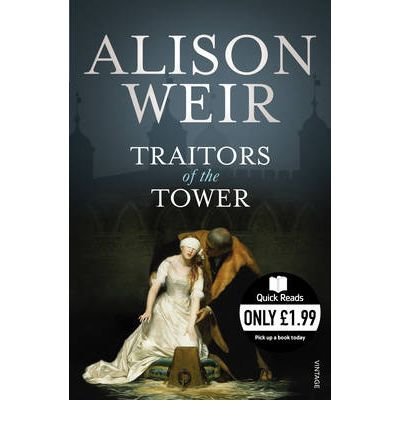 Traitors of the Tower - Alison Weir - Books - Vintage Publishing - 9780099542285 - March 4, 2010