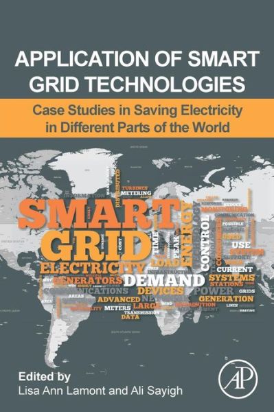 Application of Smart Grid Technologies: Case Studies in Saving Electricity in Different Parts of the World - Lisa Lamont - Books - Elsevier Science Publishing Co Inc - 9780128031285 - May 30, 2018