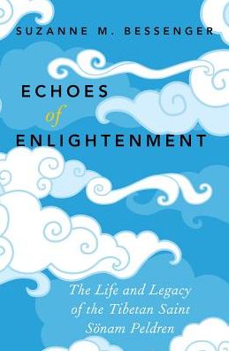 Cover for Bessenger, Suzanne M. (Assistant Professor of Religious Studies, Assistant Professor of Religious Studies, Randolph College) · Echoes of Enlightenment: The Life and Legacy of Sonam Peldren (Paperback Book) (2016)