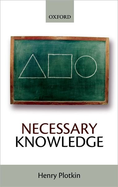 Cover for Plotkin, Henry (Emeritus Professor of Psychology, University College London, UK) · Necessary Knowledge (Hardcover Book) (2007)