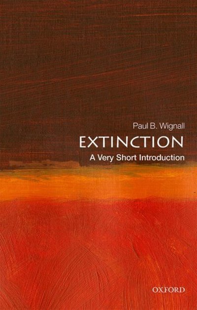 Cover for Wignall, Paul B. (Professor of Palaeoenvironments, University of Leeds) · Extinction: A Very Short Introduction - Very Short Introductions (Paperback Book) (2019)