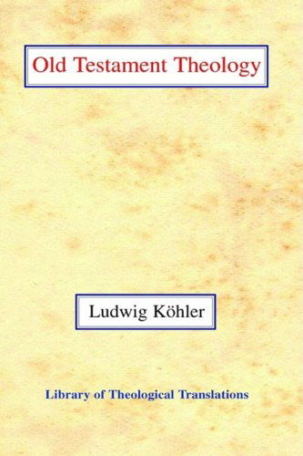 Cover for Ludwig Koehler · Old Testament Theology - Library of Theological Translations (Hardcover Book) (2002)