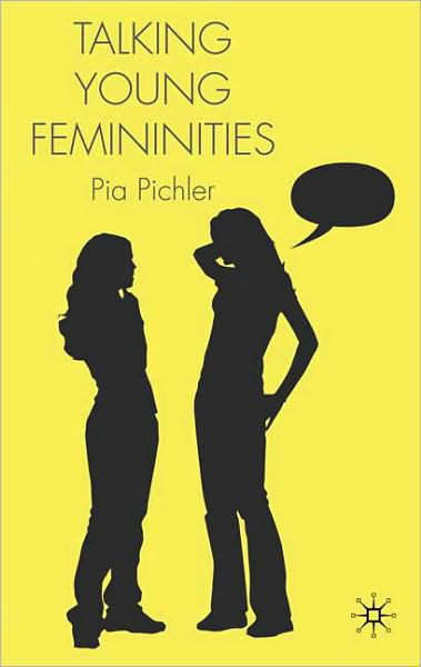Talking Young Femininities - P. Pichler - Livres - Palgrave Macmillan - 9780230013285 - 29 mai 2009