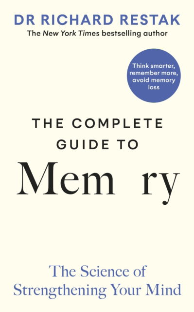 Richard Restak · The Complete Guide to Memory: The Science of Strengthening Your Mind (Hardcover Book) (2023)