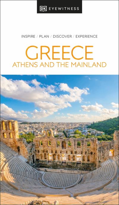 DK Eyewitness Greece, Athens and the Mainland - Travel Guide - DK Eyewitness - Kirjat - Dorling Kindersley Ltd - 9780241664285 - torstai 7. maaliskuuta 2024