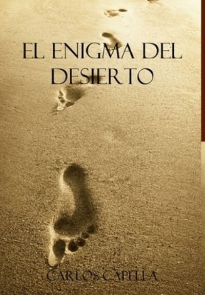 Cover for Carlos Capella · El Enigma del Desierto (Hardcover bog) (2020)