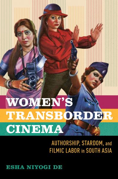 Esha Niyogi De · Women's Transborder Cinema: Authorship, Stardom, and Filmic Labor in South Asia - Women’s Media History Now! (Paperback Book) (2024)