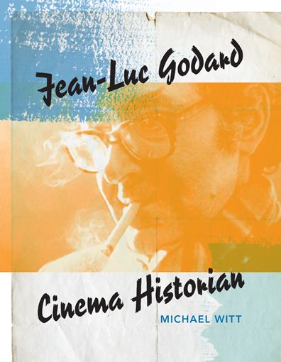 Cover for Michael Witt · Jean-Luc Godard, Cinema Historian (Paperback Book) (2013)