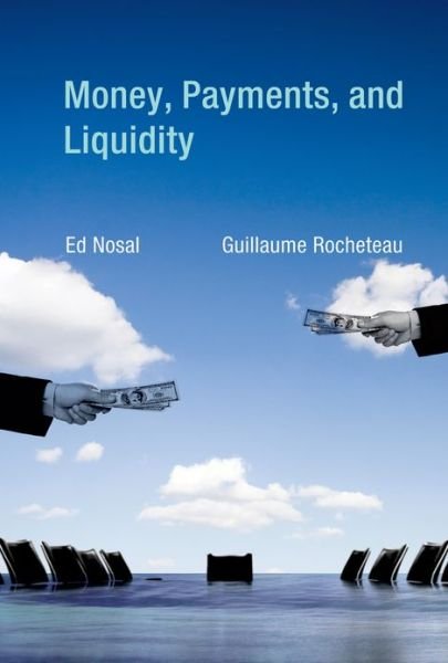 Cover for Nosal, Ed (Vice President and Economics, Federal Reserve Bank of Chicago) · Money, Payments, and Liquidity - The MIT Press (Gebundenes Buch) (2011)