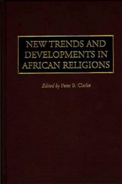 Cover for Peter Clarke · New Trends and Developments in African Religions (Hardcover bog) (1998)