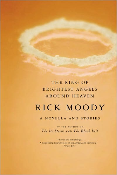 Cover for Rick Moody · The Ring of Brightest Angels Around Heaven: a Novella and Stories (Paperback Book) [1rst Paper Back edition] (2002)