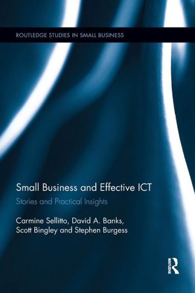 Cover for Sellitto, Carmine (Victoria University, AU) · Small Businesses and Effective ICT: Stories and Practical Insights - Routledge Studies in Entrepreneurship and Small Business (Paperback Book) (2019)