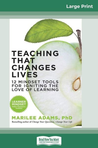 Cover for Marilee Adams · Teaching That Changes Lives: 12 Mindset Tools for Igniting the Love of Learning (16pt Large Print Edition) (Paperback Book) [Large type / large print edition] (2013)