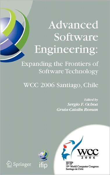 Cover for Gruia-catalin Roman · Advanced Software Engineering, Expanding the Frontiers of Software Technology: Ifip 19th World Computer Congress, First International Workshop on Advanced Software Engineering, August 25, 2006, Santiago, Chile - Ifip Advances in Information and Communicat (Innbunden bok) (2006)