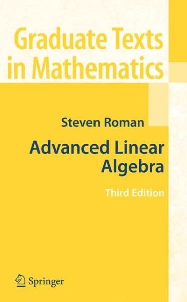Cover for Steven Roman · Advanced Linear Algebra - Graduate Texts in Mathematics (Gebundenes Buch) [3rd ed. 2008 edition] (2007)