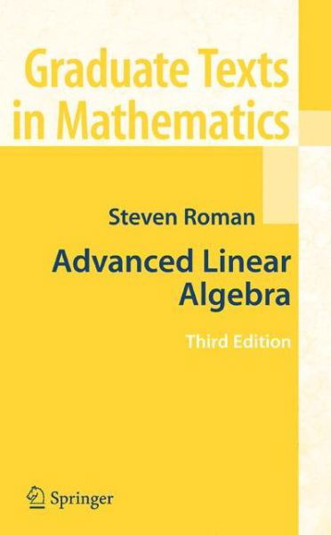 Cover for Steven Roman · Advanced Linear Algebra - Graduate Texts in Mathematics (Hardcover bog) [3rd ed. 2008 edition] (2007)