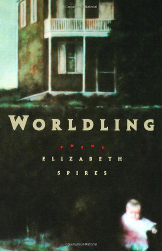 Cover for Elizabeth Spires · Worldling (Taschenbuch) (1997)