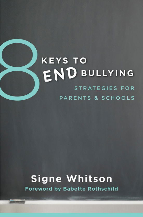 Cover for Signe Whitson · 8 Keys to End Bullying: Strategies for Parents &amp; Schools - 8 Keys to Mental Health (Paperback Book) (2014)