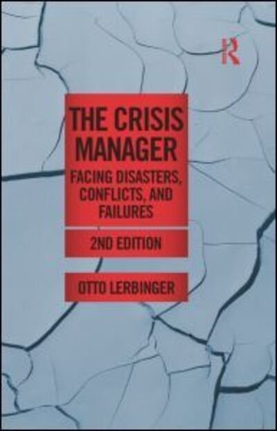 Cover for Lerbinger, Otto (Boston University, Massachusetts, USA) · The Crisis Manager: Facing Disasters, Conflicts, and Failures - Routledge Communication Series (Gebundenes Buch) (2011)