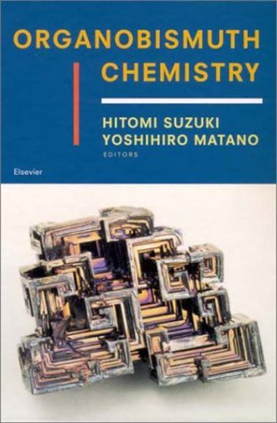 Cover for Suzuki, Hitomi (Kwansei Gakuin University, Nishinomiya, Japan) · Organobismuth Chemistry (Hardcover Book) (2001)