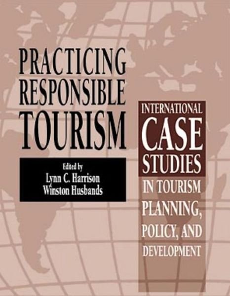 Cover for LC Harrison · Practicing Responsible Tourism: International Case Studies in Tourism Planning, Policy, and Development (Paperback Bog) (2010)
