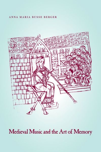 Cover for Anna Maria Busse Berger · Medieval Music and the Art of Memory (Hardcover Book) (2005)