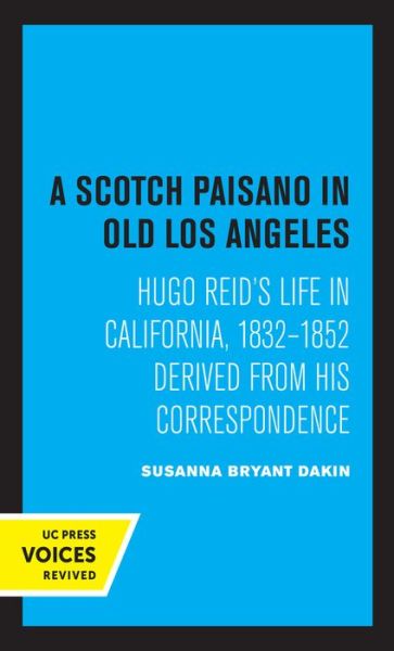 Cover for Susanna Bryant Dakin · A Scotch Paisano in Old Los Angeles: Hugo Reid's Life in California, 1832-1852 Derived from His Correspondence (Hardcover Book) (2021)