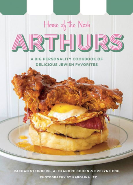 Cover for Raegan Steinberg · Arthurs: Home of the Nosh: A Big Personality Cookbook of Delicious Jewish Favorites (Hardcover Book) (2025)