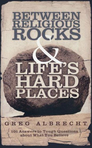 Cover for Greg Albrecht · Between Religious Rocks and Life's Hard Places: 101 Answers to Tough Questions About What You Believe (Paperback Book) (2007)