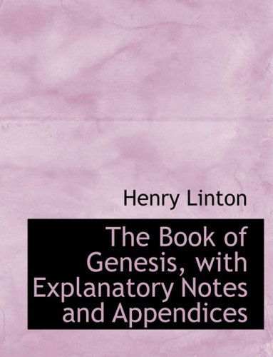 Cover for Henry Linton · The Book of Genesis, with Explanatory Notes and Appendices (Hardcover Book) [Large Print, Lrg edition] (2008)