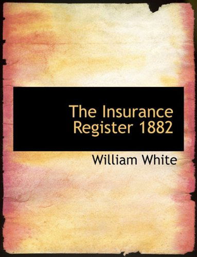 Cover for William White · The Insurance Register 1882 (Paperback Book) [Large Print, Lrg edition] (2008)