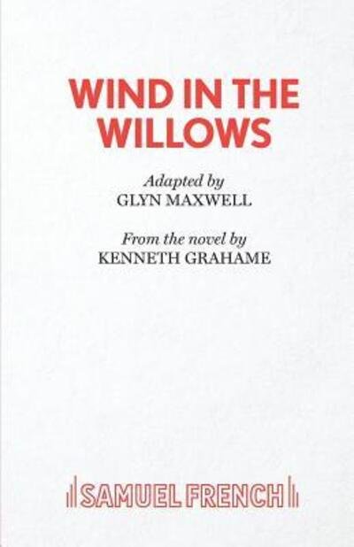 Wind in the Willows - Kenneth Grahame - Kirjat - Samuel French Ltd - 9780573116285 - tiistai 26. maaliskuuta 2019