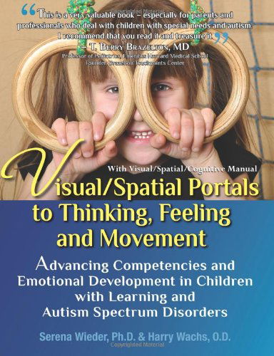 Cover for Harry Wachs O.d. · Visual / Spatial Portals to Thinking, Feeling and Movement: Advancing Competencies and Emotional Development in Children with Learning and Autism Spectrum Disorders (Paperback Book) (2012)