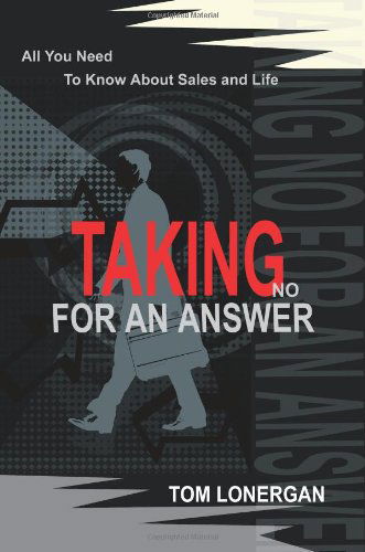 Cover for Tom Lonergan · Taking No for an Answer: All You Need to Know About Sales and Life (Paperback Book) (2002)