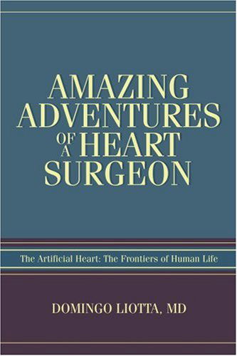 Cover for Domingo Liotta · Amazing Adventures of a Heart Surgeon: the Artificial Heart: the Frontiers of Human Life (Paperback Book) [English And Spanish edition] (2007)