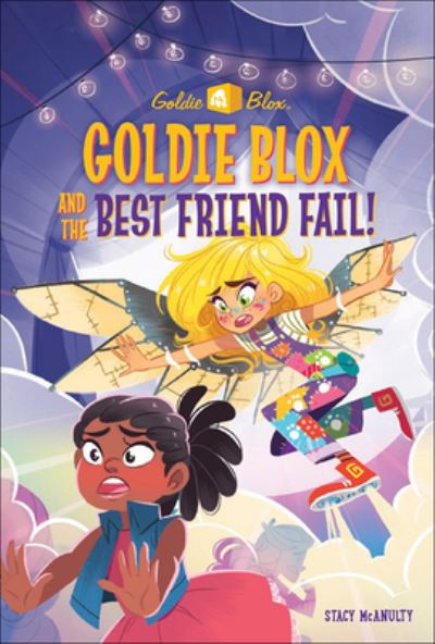 Cover for Stacy McAnulty · Goldie Blox and the Best Friend Fail (Hardcover Book) (2018)