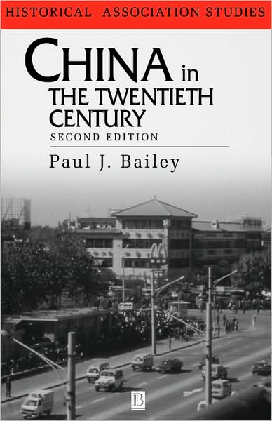 Cover for Bailey, Paul John (University of Edinburgh) · China in the Twentieth Century - Historical Association Studies (Paperback Book) (2001)